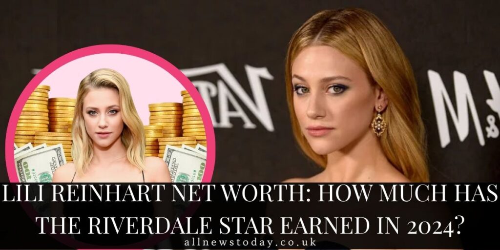 lili reinhart new Worth